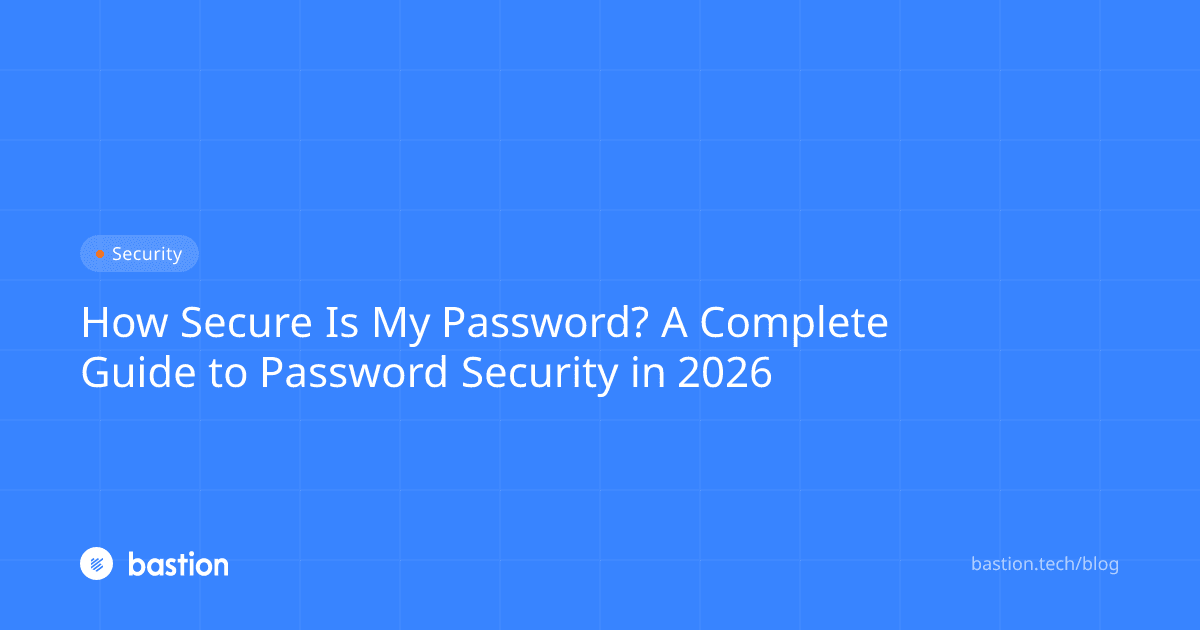 How Secure Is My Password? Password Security Guide 2026 | Bastion